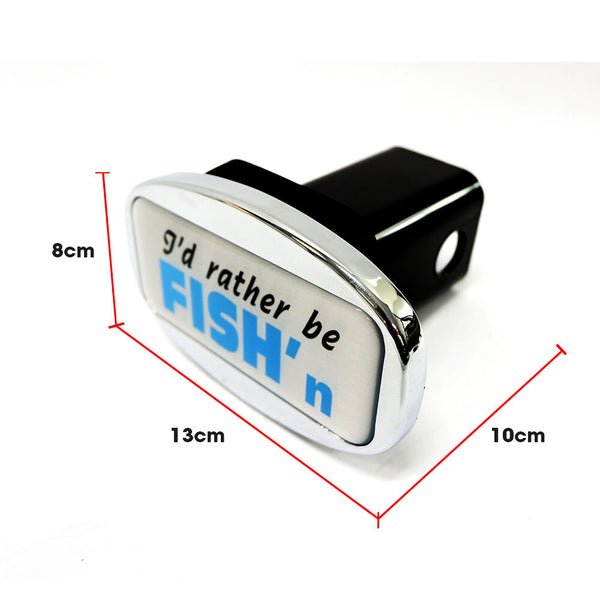 Jaxsyn Novelty Tow Bar / Trailer Hitch Cover I'd Rather Be Fish'n Tow Bars & Winches