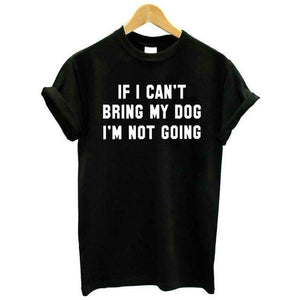 If Can't Bring My Dog I'm Not Going Casual Cotton Shirt Women
