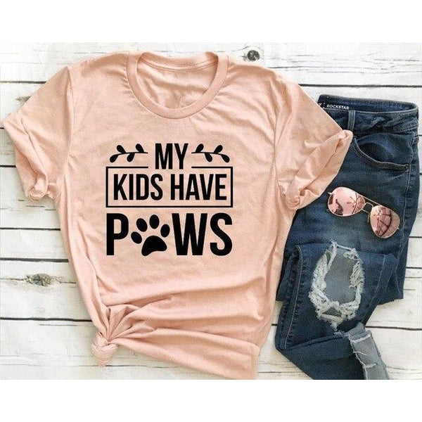 My Kids Have Paws T Shirt For Dog Parents Women Tops