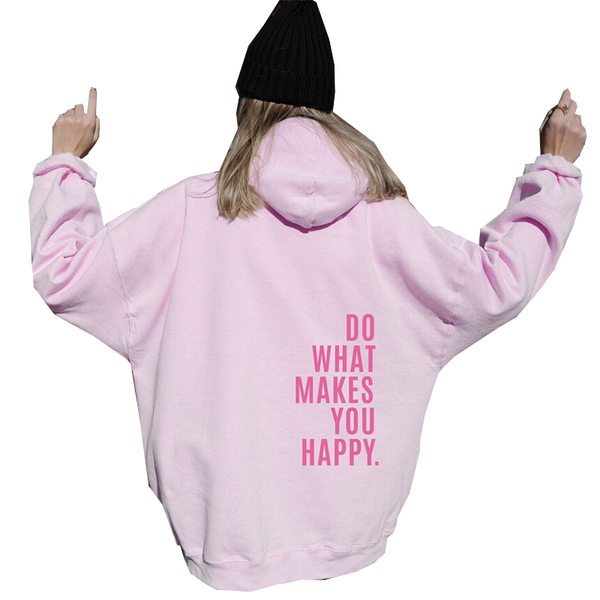 Loose Sport Hoodie Do What Makes You Happy Print Sweatshirt Hooded Clothing Hoodies & Sweatshirts