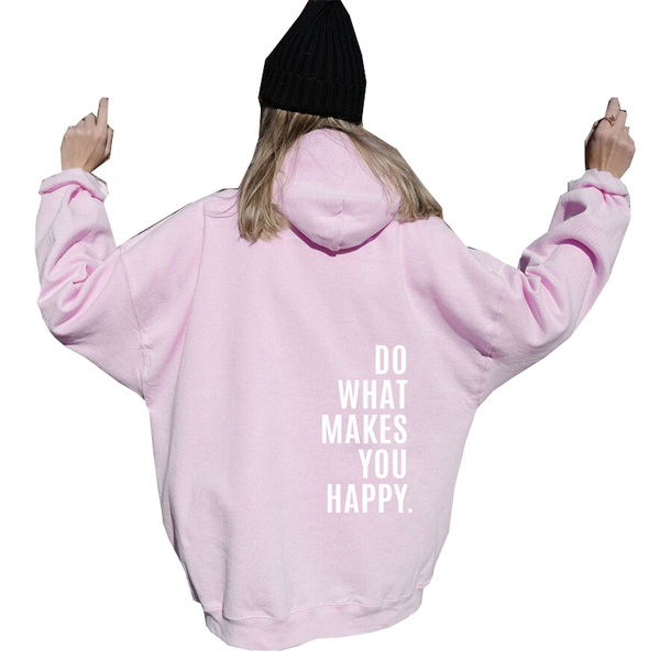 Loose Sport Hoodie Do What Makes You Happy Print Sweatshirt Hooded Clothing Hoodies & Sweatshirts